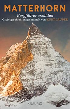 portada Matterhorn, Bergführer Erzählen: Gipfelgeschichten Gesammelt von Kurt Lauber