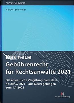 portada Das Neue Gebührenrecht für Rechtsanwälte 2021: Die Anwaltliche Vergütung Nach dem Kosträg 2021? Alle Neuregelungen zum 1. 1: 2021 (Anwaltsgebühren) (in German)