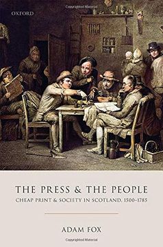 portada The Press and the People: Cheap Print and Society in Scotland, 1500-1785 (en Inglés)