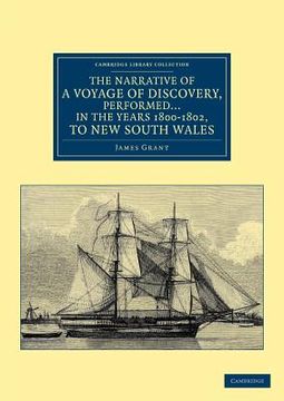 portada The Narrative of a Voyage of Discovery, Performed in his Majesty's Vessel the Lady Nelson in the Years 1800, 1801, and 1802, to new South Wales (Cambridge Library Collection - Maritime Exploration) (en Inglés)