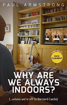 portada Why Are We Always Indoors?: ( . . . Unless We're Off to Barnard Castle) (in English)
