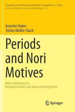 portada Periods and Nori Motives: 65 (Ergebnisse der Mathematik und Ihrer Grenzgebiete. 3. Folge (en Inglés)