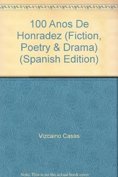 portada 100 Anos De Honradez (Fiction, Poetry & Drama) (Spanish Edition)