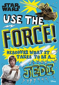 Star Wars use the Force! Discover What it Takes to be a Jedi