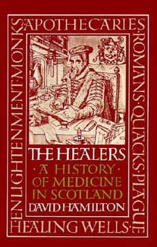 portada the healers: a history of medicine in scotland (en Inglés)