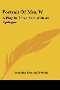 portada portrait of mrs. w.: a play in three acts with an epilogue