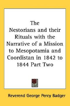 portada the nestorians and their rituals with the narrative of a mission to mesopotamia and coordistan in 1842 to 1844 part two (in English)