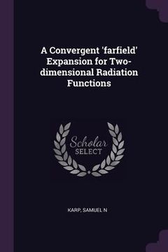 portada A Convergent 'farfield' Expansion for Two-dimensional Radiation Functions (en Inglés)