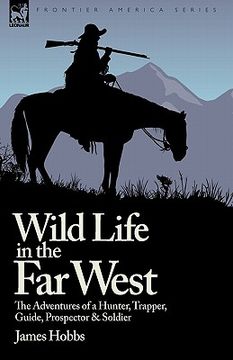 portada wild life in the far west: the adventures of a hunter, trapper, guide, prospector and soldier (en Inglés)