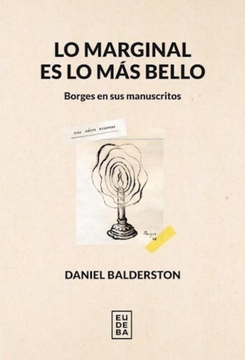 portada Lo Marginal es lo más Bello - Borges en sus Manuscritos