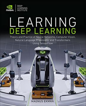 portada Learning Deep Learning: Theory and Practice of Neural Networks, Computer Vision, Natural Language Processing, and Transformers Using Tensorflow (in English)