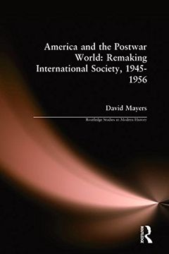 portada America and the Postwar World: Remaking International Society, 1945-1956 (Routledge Studies in Modern History)
