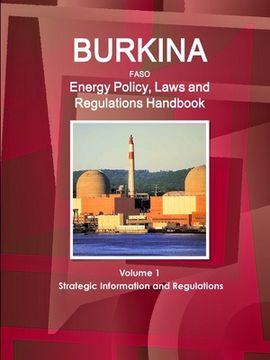portada Burkina Faso Energy Policy, Laws and Regulations Handbook Volume 1 Strategic Information and Regulations (en Inglés)
