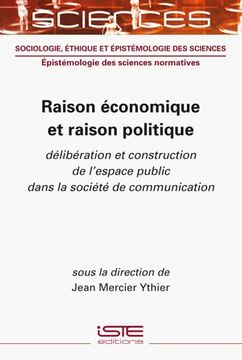 portada Raison Économique et Raison Politique: Délibération et Construction de L'espace Public Dans la Société de Communication