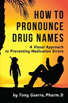 portada How to Pronounce Drug Names: A Visual Approach to Preventing Medication Errors (en Inglés)
