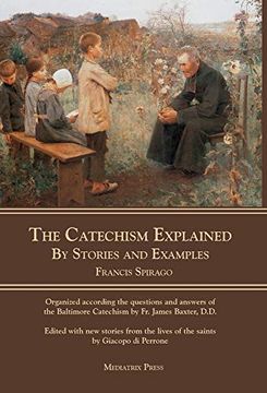 portada The Catechism Explained: By Stories and Examples (en Inglés)