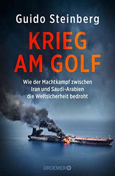 portada Krieg am Golf: Wie der Machtkampf Zwischen Iran und Saudi-Arabien die Weltsicherheit Bedroht (en Alemán)