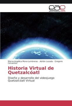 portada Historia Virtual de Quetzalcóatl: Diseño y desarrollo del videojuego Quetzalcóatl Virtual