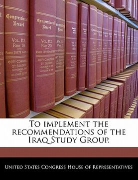portada to implement the recommendations of the iraq study group. (en Inglés)