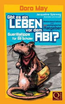 portada Gibt es ein Leben vor dem Abi?: Bestandsaufnahme und (un-)pädagogische Guerillatipps für G8-Schüler (in German)