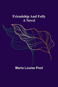 portada Friendship and Folly A Novel (en Inglés)