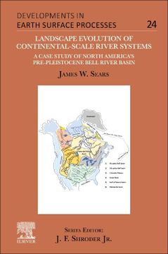 portada Landscape Evolution of Continental-Scale River Systems: A Case Study of North America’S Pre-Pleistocene Bell River Basin (Volume 24) (Developments in Earth Surface Processes, Volume 24) (en Inglés)