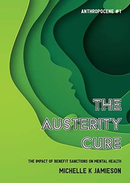 portada The Austerity Cure: The Impact of Benefit Sanctions on Mental Health (Anthropocene) (en Inglés)
