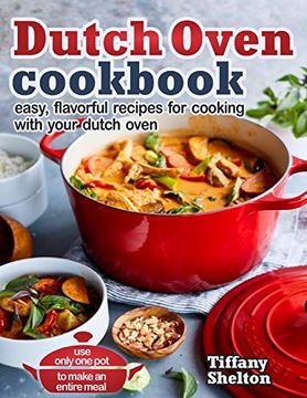 portada Dutch Oven Cookbook: Easy, Flavorful Recipes for Cooking With Your Dutch Oven. Use Only one pot to Make an Entire Meal (en Inglés)