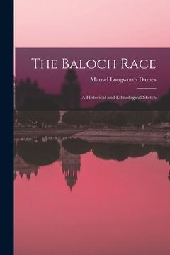 portada The Baloch Race: A Historical and Ethnological Sketch (en Inglés)
