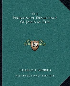 portada the progressive democracy of james m. cox