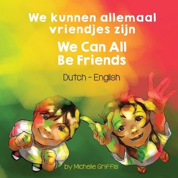 portada We Can All Be Friends (Dutch-English): We kunnen allemaal vriendjes zijn