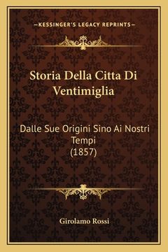 portada Storia Della Citta Di Ventimiglia: Dalle Sue Origini Sino Ai Nostri Tempi (1857)