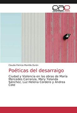 portada Poéticas del Desarraigo: Ciudad y Violencia en las Obras de María Mercedes Carranza, Mery Yolanda Sánchez, luz Helena Cordero y Andrea Cote