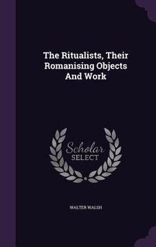 portada The Ritualists, Their Romanising Objects And Work (in English)
