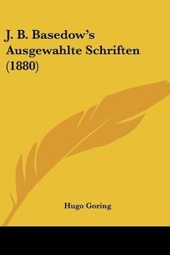 portada J. B. Basedow's Ausgewahlte Schriften (1880) (en Alemán)