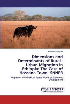 portada Dimensions and Determinants of Rural-Urban Migration in Ethiopia: The Case of Hossana Town, SNNPR (en Inglés)
