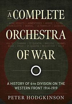 portada A Complete Orchestra of War: A History of 6th Division on the Western Front 1914-1919 (in English)