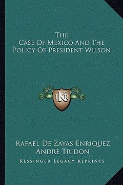 portada the case of mexico and the policy of president wilson (in English)