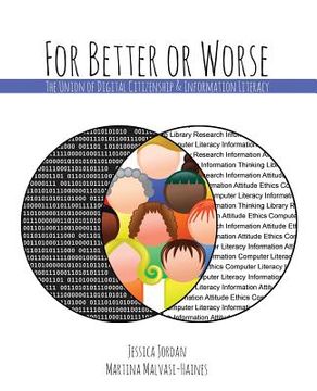 portada For Better or Worse: The Union of Digital Citizenship & Information Literacy (en Inglés)