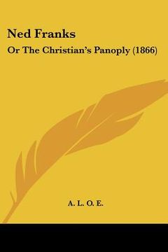portada ned franks: or the christian's panoply (1866) (en Inglés)