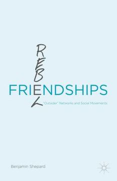portada Rebel Friendships: "Outsider" Networks and Social Movements (en Inglés)