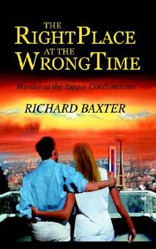 portada the right place at the wrong time: murder at the yuppie condominium (en Inglés)
