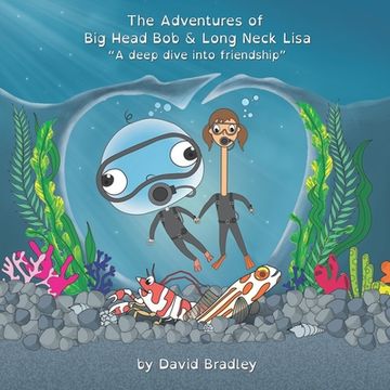 portada The Adventures of Big Head Bob and Long Neck Lisa: A Deep Dive into Friendship (en Inglés)