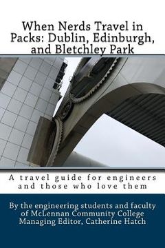 portada When Nerds Travel in Packs: Dublin, Edinburgh, and Bletchley Park (en Inglés)