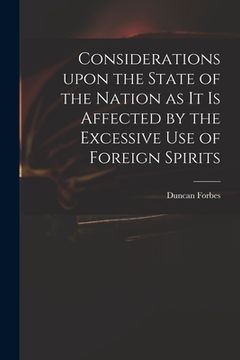 portada Considerations Upon the State of the Nation as It is Affected by the Excessive Use of Foreign Spirits (in English)