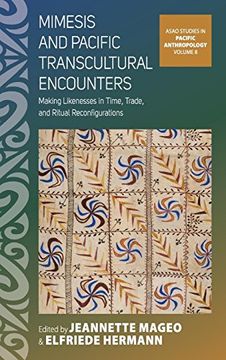 portada Mimesis and Pacific Transcultural Encounters: Making Likenesses in Time, Trade, and Ritual Reconfigurations (Asao Studies in Pacific Anthropology) (in English)