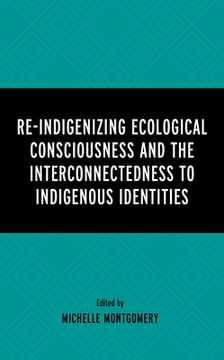 portada Re-Indigenizing Ecological Consciousness and the Interconnectedness to Indigenous Identities (en Inglés)