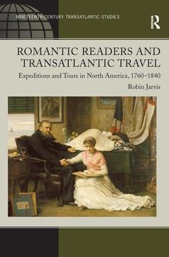portada Romantic Readers and Transatlantic Travel: Expeditions and Tours in North America, 1760–1840 (Ashgate Series in Nineteenth-Century Transatlantic Studies) (en Inglés)