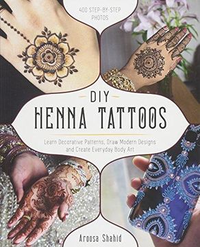 portada Diy Henna Tattoos: Learn Decorative Patterns, Draw Modern Designs and Create Everyday Body art 