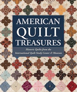 portada American Quilt Treasures: Historic Quilts from the International Quilt Study Center and Museum